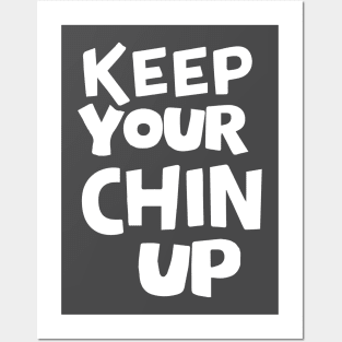 Keep your chin up Posters and Art